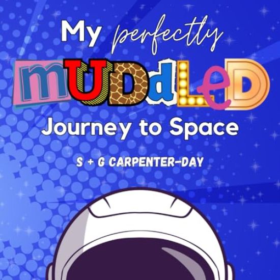 My Perfectly Muddled Journey to Space