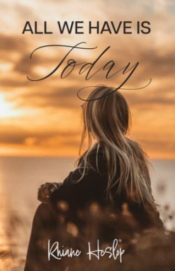 All We Have Is Today