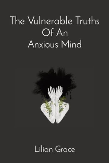 The Vulnerable Truths Of An Anxious Mind