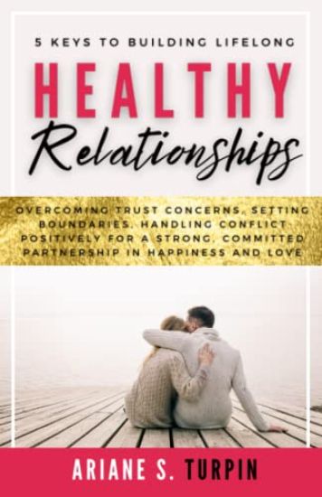 5 Keys to Building Lifelong Healthy Relationships