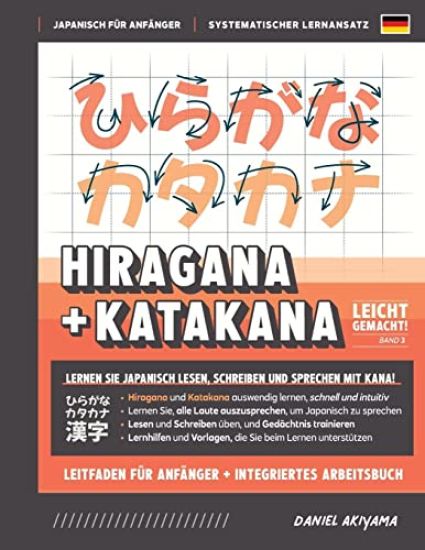 Hiragana und Katakana leicht gemacht! Ein Handbuch für Anfänger + integriertes Arbeitsbuch Lernen Sie, Japanisch zu lesen, zu schreiben und zu sprechen - schnell und einfach, Schritt für Schritt