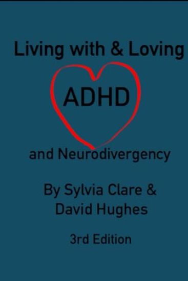 Living With and Loving ADHD and Neurodivergency