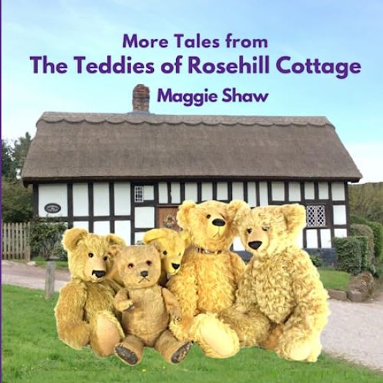 More Tales from The Teddies of Rosehill Cottage