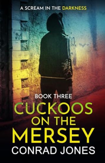 Cuckoos on the Mersey. A Scream in the Darkness.