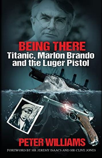 Being There: Titanic, Marlon Brando and the Luger Pistol