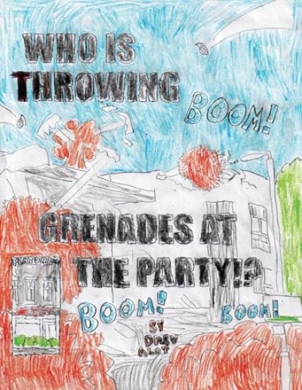 WHO IS THROWING GRENADES AT THE PARTY!!!!!!!!!!!!!!!!!!!!!!!!!!! (Part 2/Sequel to the comic "No Title For This Comic 2")