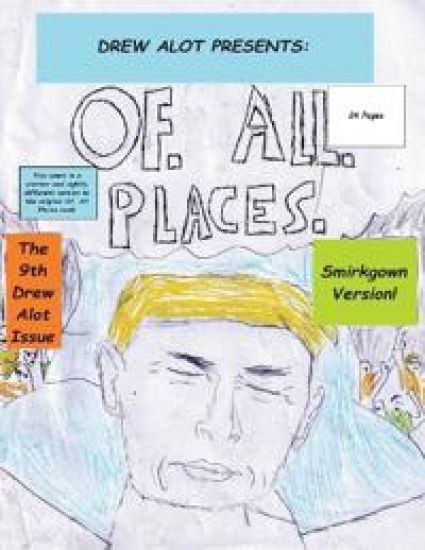 Of. All. Places (Smirkgown Version)