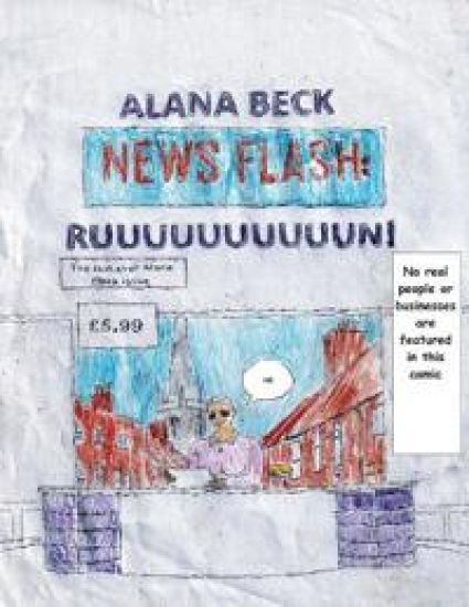NEWS FLASH RUUUUUUUUUUUUUUUN! (The last ever Alana Beck Issue)