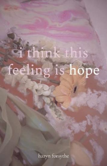 i think this feeling is hope