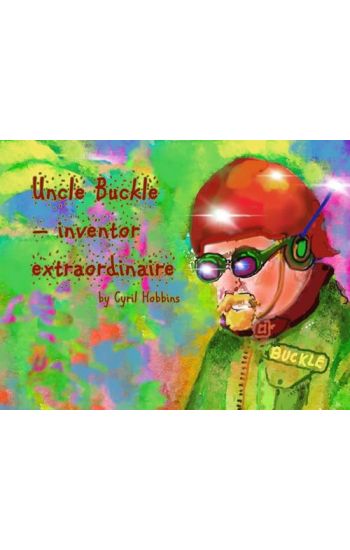 Uncle Buckle - inventor extraordinaire