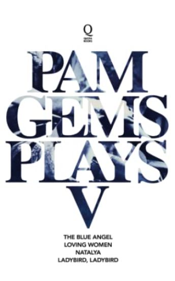 Pam Gems Plays 5