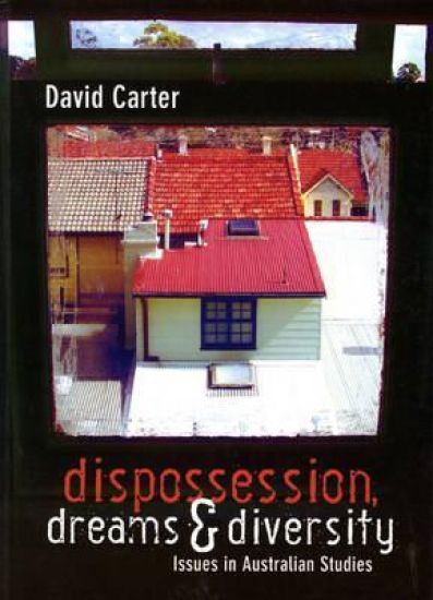 Dispossession, Dreams and Diversity: issues in Australian studies