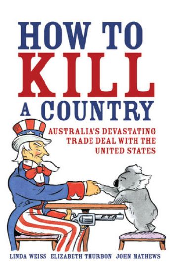 How to Kill a Country: Australia's Devastating Trade Deal with the United States