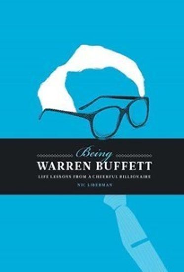 Being Warren Buffett : Life Lessons from a Cheerful Billionaire