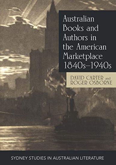 Australian Books and Authors in the American Marketplace 1840s-1940s