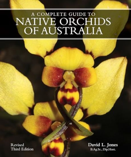 A COMPLETE GUIDE TO NATIVE ORCHIDS OF AUSTRALIA