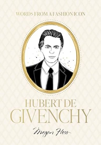 Words from a Fashion Icon: Hubert de Givenchy