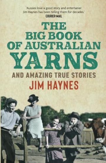 The Big Book of Australian Yarns: And Amazing True Stories
