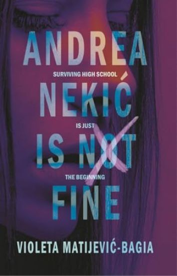 Andrea Nekic Is Not Fine: Surviving High School is Just the Beginning