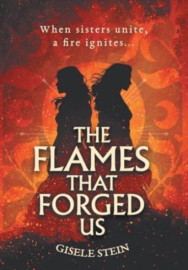 The Flames That Forged Us