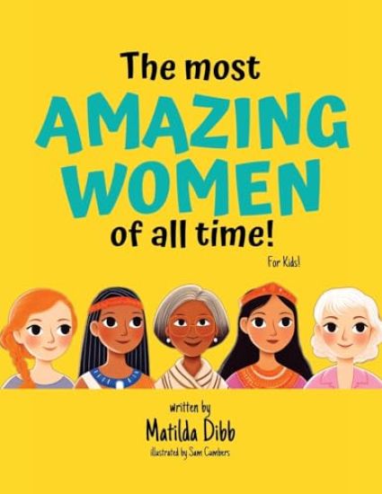 The Most Amazing Women Of All Time - For Kids!
