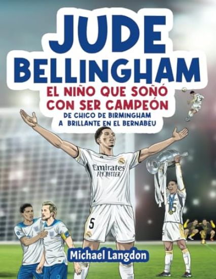 Jude Bellingham - El niño que soñó con ser campeón