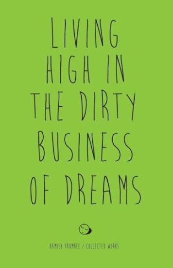 Living High in the Dirty Business of Dreams