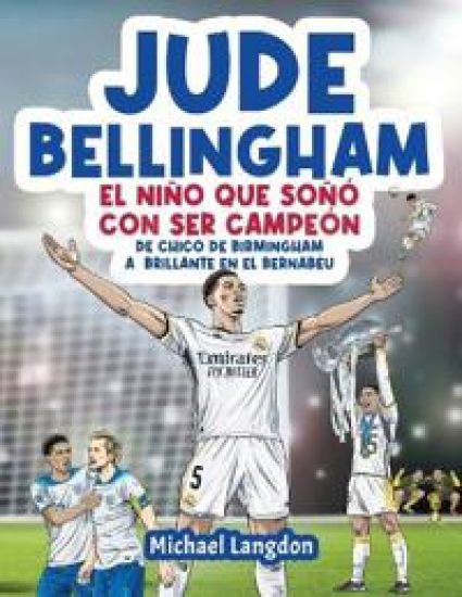 Jude Bellingham - El niño que soñó con ser campeón
