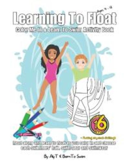 Learning To Float Color Me In & Learn To Swim Activity Book For Kids Ages 4 To 12 Years
