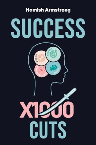 Success By 1000 Cuts