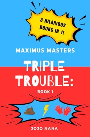 Maximus Masters Triple Trouble 1: Featuring the Dog Poo Picker Upperer, the Lightning Fast Leg Movers, and the Gloves of Tremendous Talent