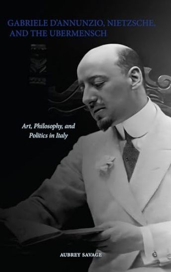 Gabriele D'Annunzio, Nietzsche, and the Ubermensch