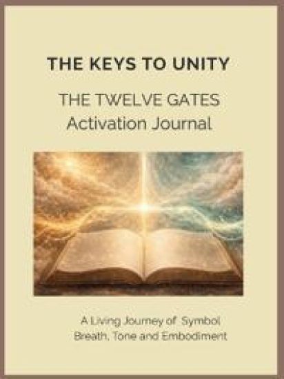 The Keys to Unity  The Twelve Gates Activation Journal  A Living Journey of Breath, Tone and Embodiment