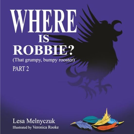 Where is Robbie?: That Grumpy Bumpy Rooster (Part 2)