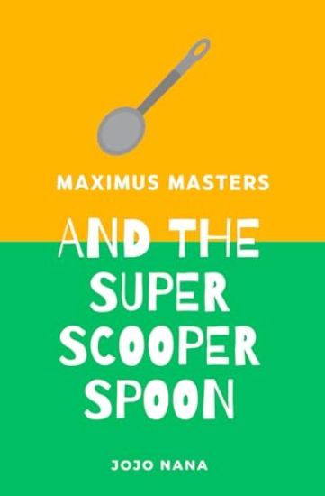 Maximus Masters and the Super Scooper Spoon