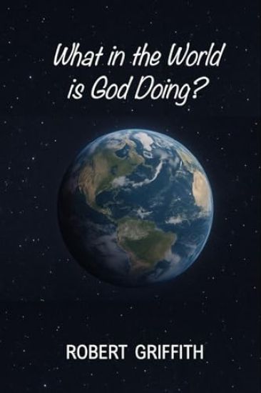 What in the World Is God Doing?