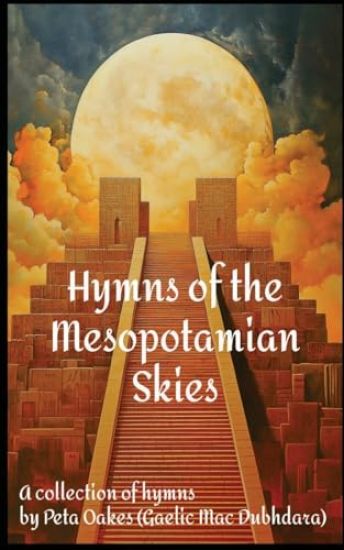 Hymns of the Mesopotamian Skies: A Collection of Hymns and Epic Retellings