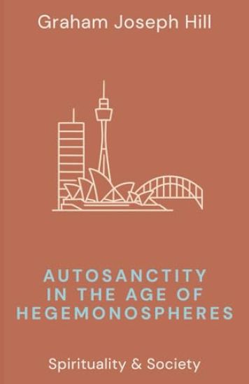 Autosanctity in the Age of Hegemonospheres