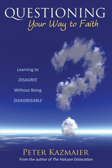 Questioning Your Way to Faith