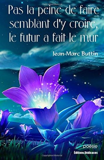 Pas La Peine de Faire Semblant d'y Croire, Le Futur a Fait Le Mur