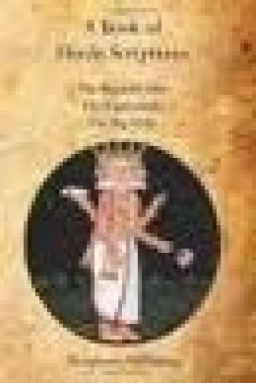 A Book of Hindu Scriptures: The Bagavad Gita, The Upanishads, The Rig - Veda