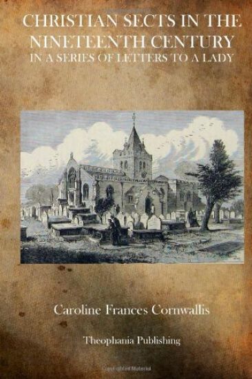 Christian Sects in the Nineteenth Century: In a Series of Letters to a Lady