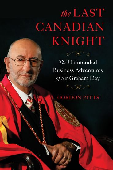 The Last Canadian Knight: The Unintended Business Adventures of Sir Graham Day
