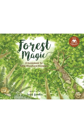 Forest Magic: A Guidebook for Little Woodland Explorers