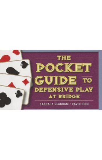 The Pocket Guide to Defensive Play at Bridge