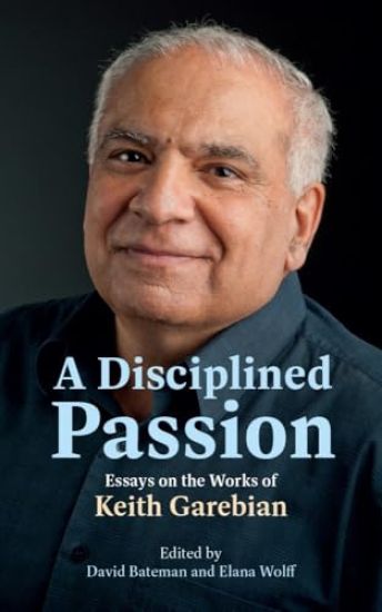 A Disciplined Passion: Essays on the Works of Keith Garebian