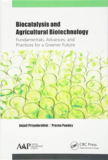 Biocatalysis and Agricultural Biotechnology: Fundamentals, Advances, and Practices for a Greener Future
