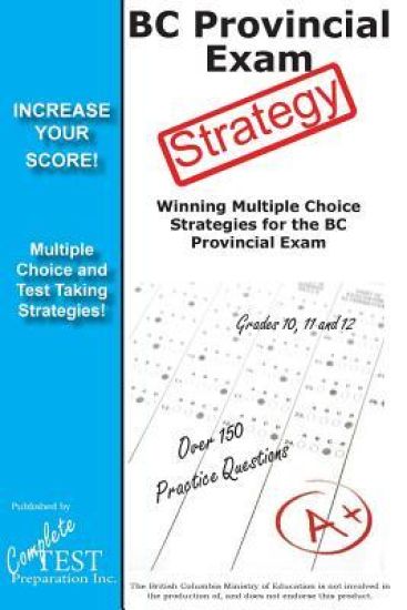 BC Provincial Exam Strategy: Winning Multiple Choice Strategies for the BC Provincial Exam