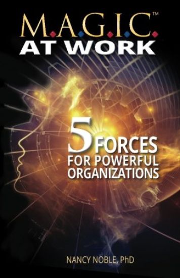 M.A.G.I.C. at Work: 5 Forces for Powerful Organizations