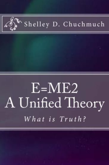 E=me2: A Unified Theory